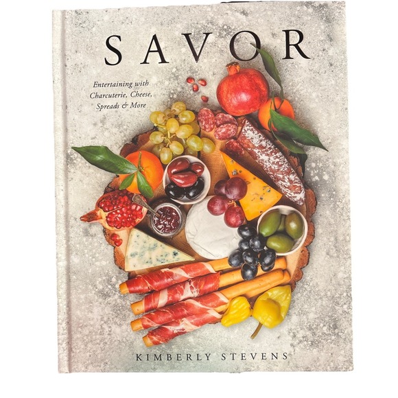Other - Savor : Entertaining with Charcuterie, Cheese, Spreads & More by Kimberly...